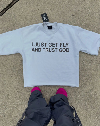 i just get fly and trust god